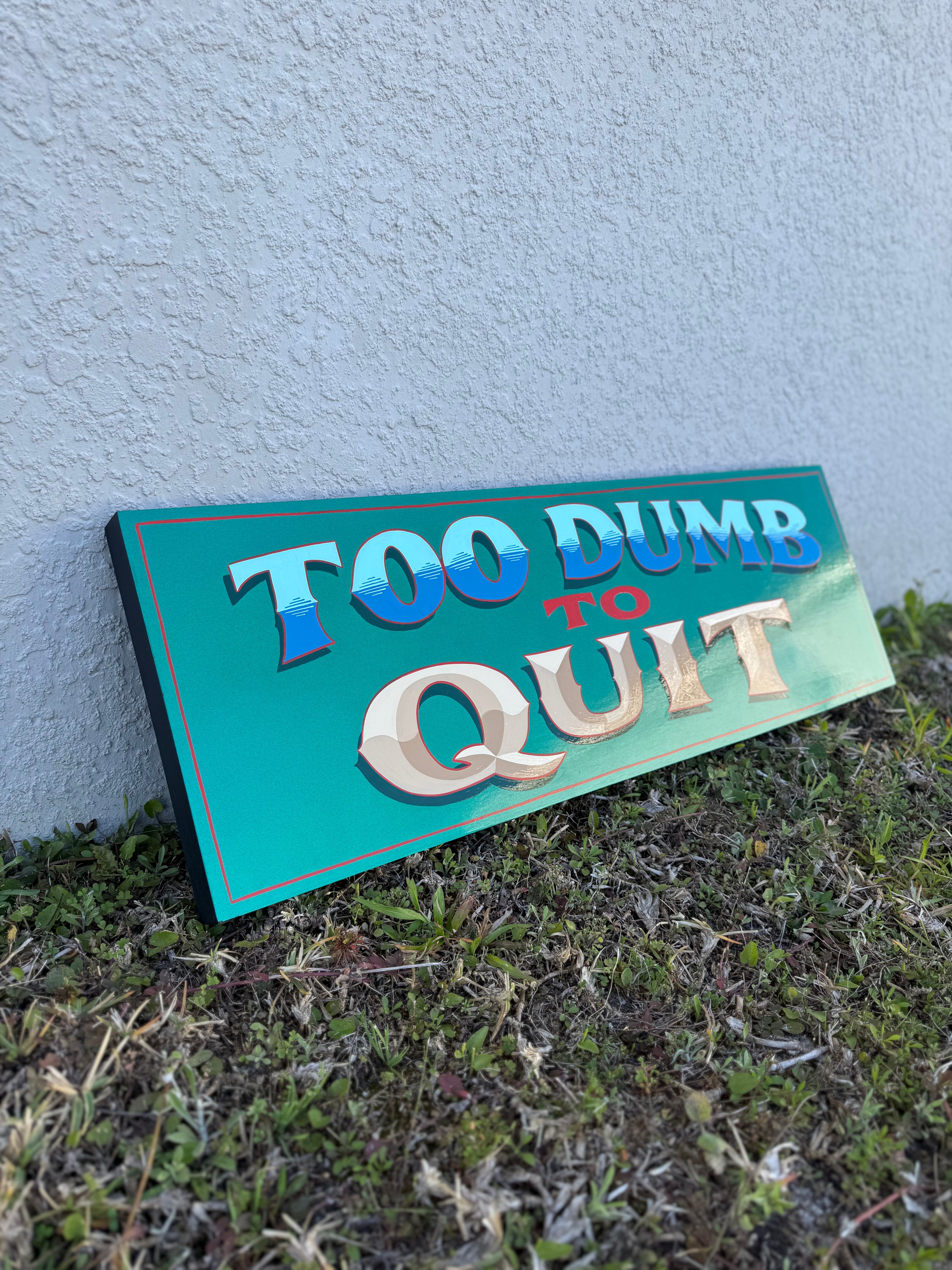 Too Dumb To Quit