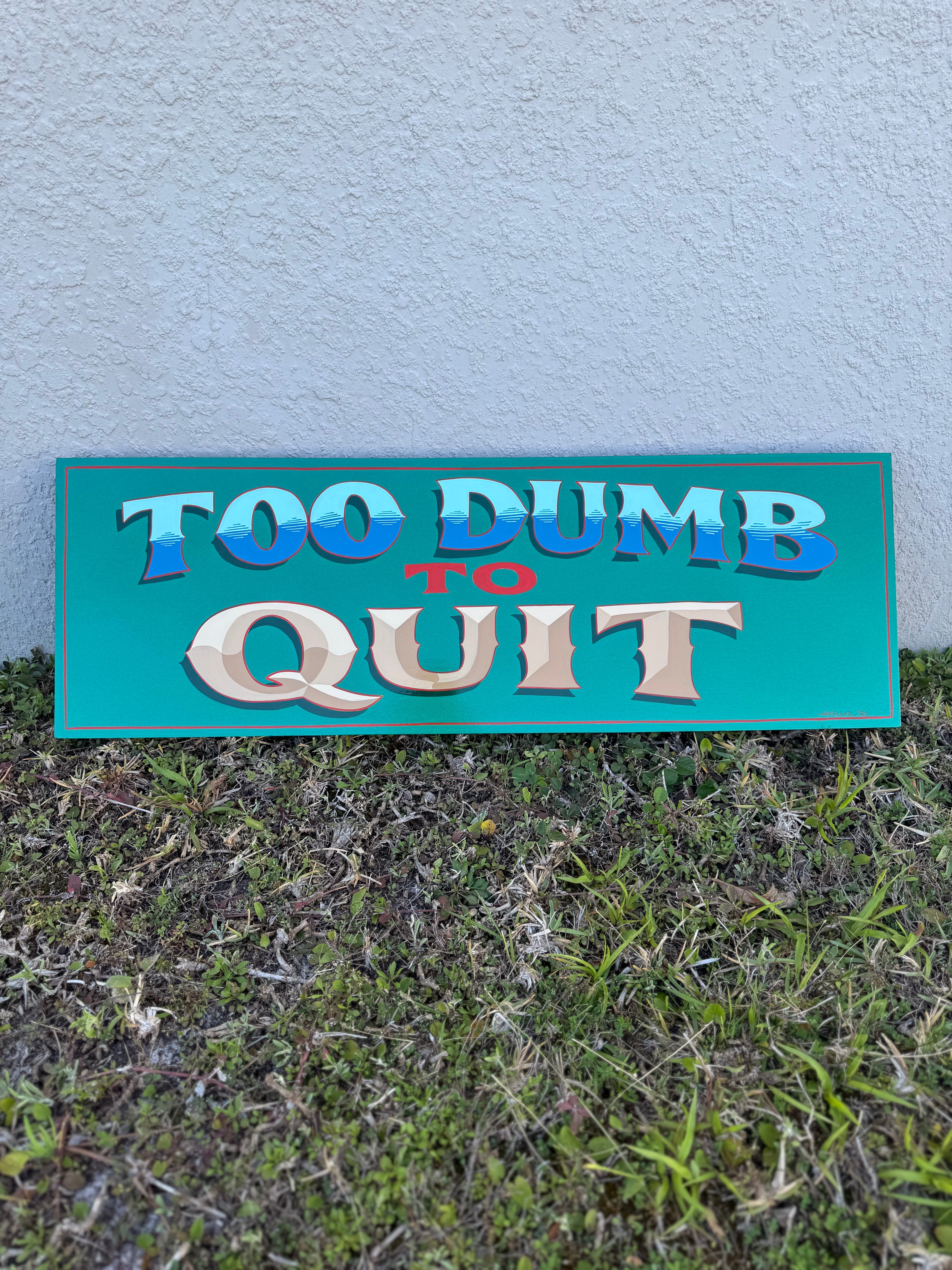 Too Dumb To Quit